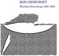 Ron Crowcroft: Mundane Recordings 1980-1985 [ Vinyl ]