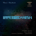 Kujala / Uusinta Ensemble: Hyperorganism - SUPER-AUDIO CD