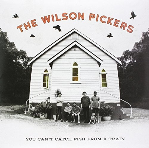 Wilson Pickers: You Can't Catch Fish From A Train [ Vinyl ]