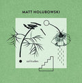 Matt Holubowski: Solitudes { CD }