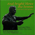 Williams / Bromme / Mukherjee: And Bright Blows the Broom { CD }