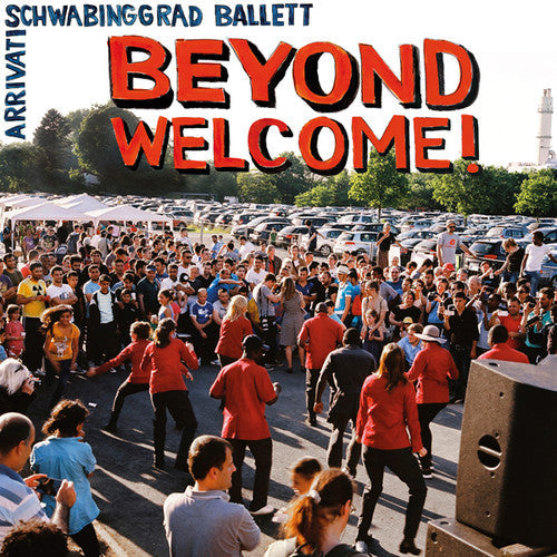 Arrivati / Schwabinggrad Ballett: Beyond Welcome [ Vinyl ]