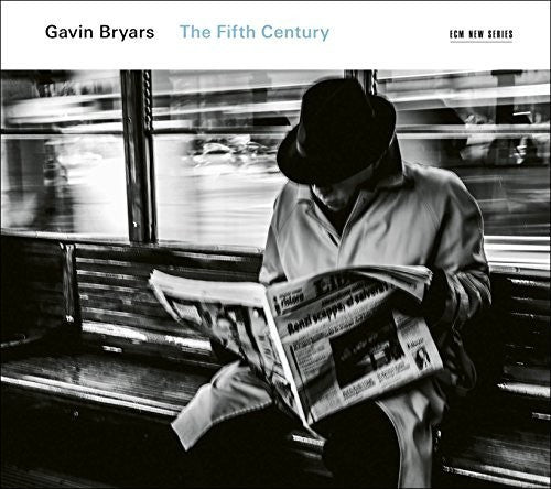Gavin Bryars: Gavin Bryars: The Fifth Century { CD }