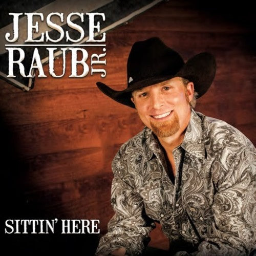 Jesse Raub Jr.: Sittin' Here - COMPACT DISCS