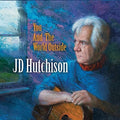 Jd Hutchison: You And The World Outside - COMPACT DISCS
