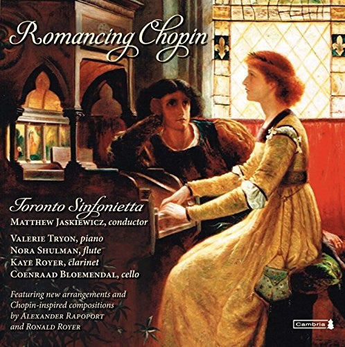 Chopin / Royer / Rapoport / Toronto Sinfonietta: Romancing Chopin { CD }