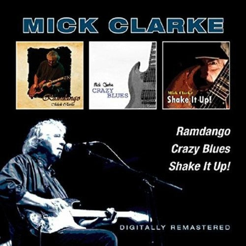 Mick Clarke: Ramdango / Crazy Blues / Shake It Up - COMPACT DISCS