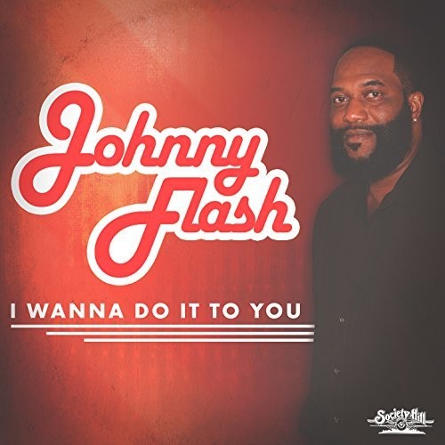 Johnny Flash: I Wanna Do It To You - CD
