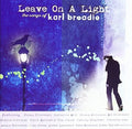 Various Artists: Leave On A Light: Songs Of Karl Broadie / Various - COMPACT DISCS