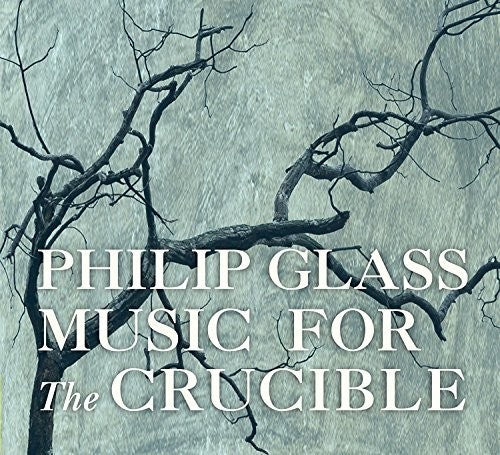 Philip Glass: Glass: Music For The Crucible - CD