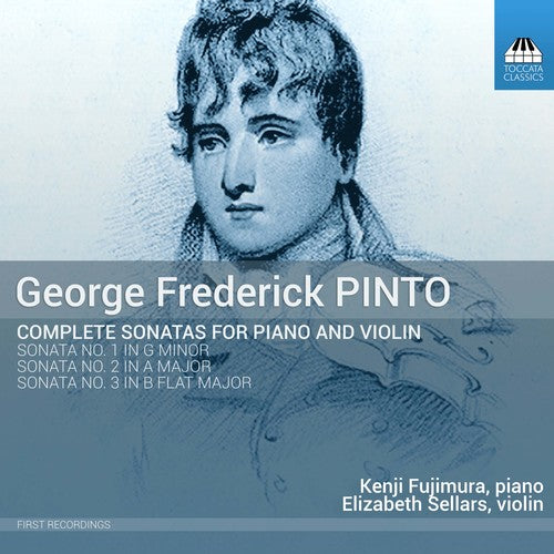 Pinto / Fujimura / Sellars: George Frederick Pinto: Complete Sonatas for Piano & Violin { CD }