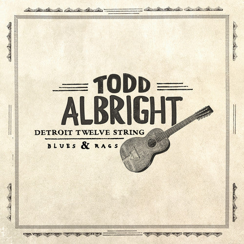 Todd Albright: Detroit Twelve String Blues & Rags [ Vinyl ]