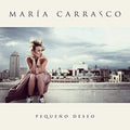 Maria Carrasco: Pequeno Deseo - CD