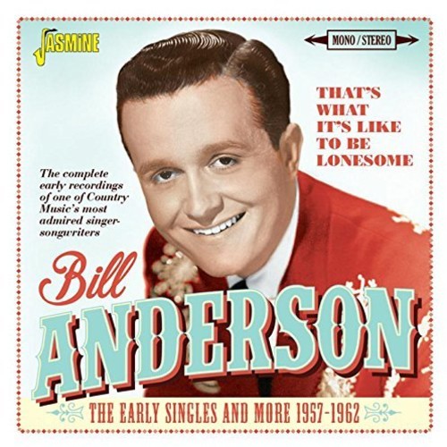 Bill Anderson: That's What It's Like To Be Lonesome: Early Singles & More 1957-1962 - COMPACT DISCS