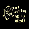 Fairport Convention: Fairport Convention 50:50@50 { CD }