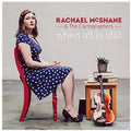 Rachael Mcshane & Cartographers: When All Is Still { CD }