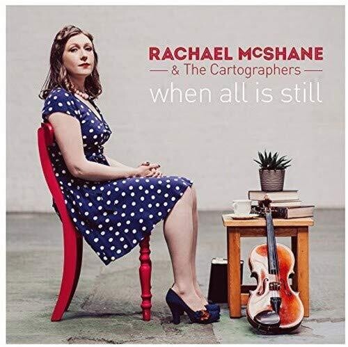 Rachael Mcshane & Cartographers: When All Is Still { CD }