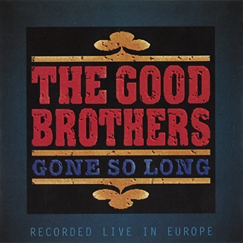 The Good Brothers: Gone So Long { CD }