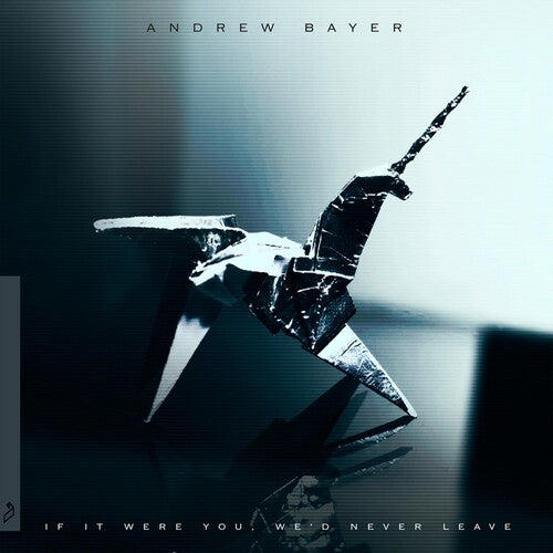 Andrew Bayer: Andrew Bayer - If It Were You We'd Never Leave [ Vinyl ]