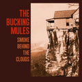 Bucking Mules: Smoke Behind The Clouds { CD }