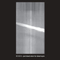 S S S S: Just Dead Stars For Dead Eyes [ Vinyl ]