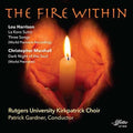 Harrison / Rutgers University Kirkpatrick Choir: Fire Within { CD }