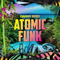 Danny Byrd: Atomic Funk { CD }