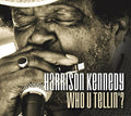 Harrison Kennedy: WHO U TELLIN' - COMPACT DISCS
