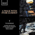 Williams / Tenebrae: Walk with Ivor Gurney { CD }