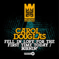 Carol Douglas: Fell In Love For The First Time Today / Burnin' - CD