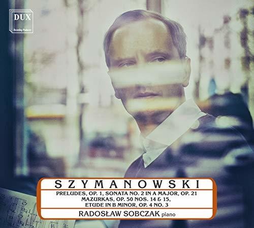 Szymanowski / Sobczak: 9 Preludes 1 / Piano Sonata 2 in a Major 21 { CD }