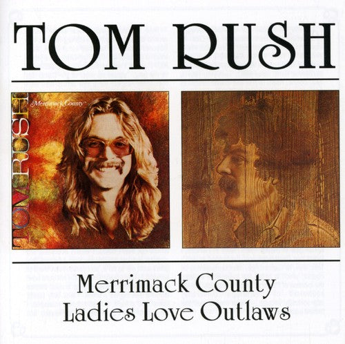 Tom Rush: Merrimack County / Ladies Love Outlaws { CD }