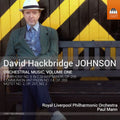 Johnson / Royal Liverpool Philharmonic Orchestra: David Hackbridge Johnson: Orchestral Musi Vol 1 { CD }