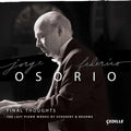 Jorge Federico Osorio: Final Thoughts - The Last Piano Works of Schubert & Brahms { CD }