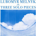 Lubomyr Melnyk: THREE SOLO PIECES - COMPACT DISCS