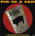 Pig in a Can: Pig in a Can - COMPACT DISCS