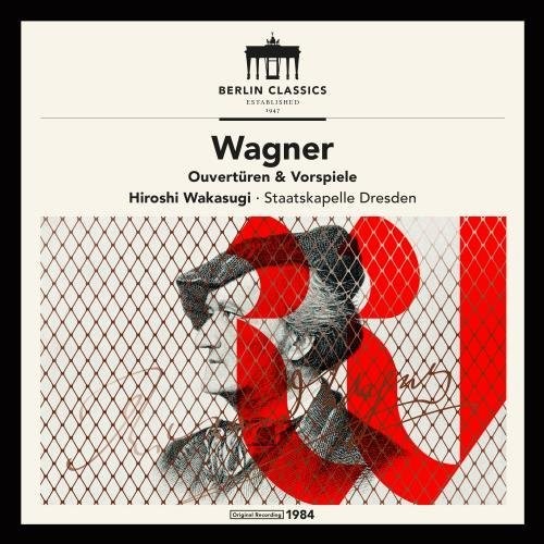 Wagner / Dresden / Wakasugi: Richard Wagner: Overtures & Preludes { CD }