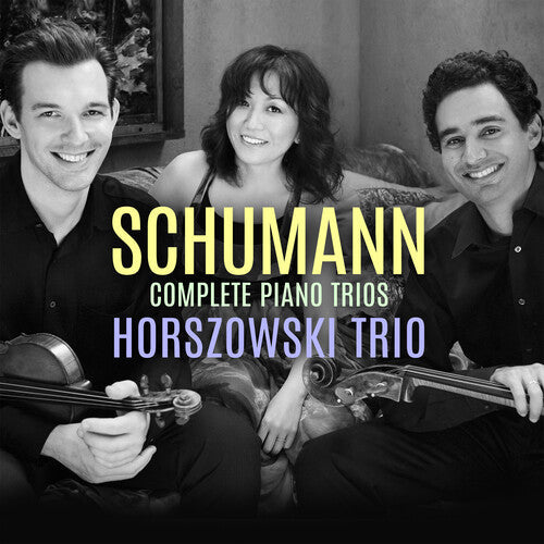 Schumann / Horszowski Trio: Complete Piano Trios { CD }