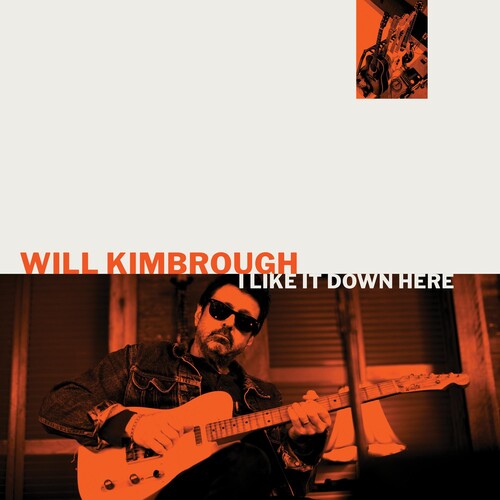 Will Kimbrough: I Like It Down Here - COMPACT DISCS
