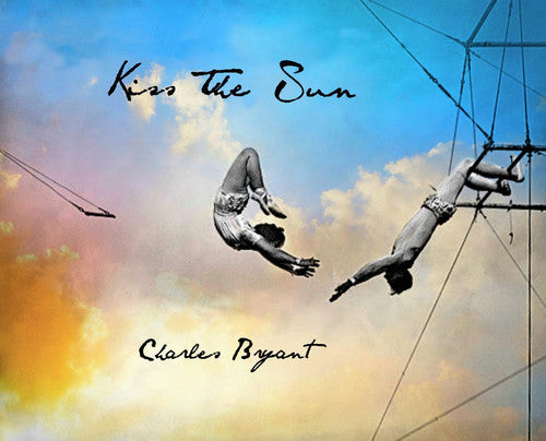 Charles Bryant: Kiss The Sun { CD }
