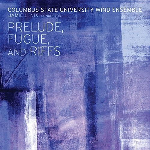 Columbus State University Wind Ensemble: Perlude Fugue & Riffs { CD }