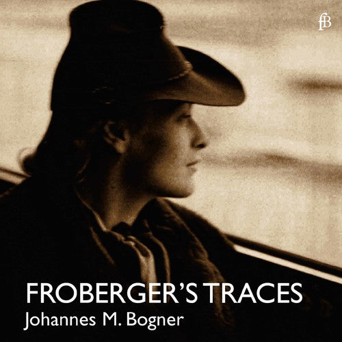 Froberger / Bogner: Froberger's Traces { CD }