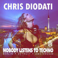 Chris Diodati: Nobody Listens To Techno { CD }
