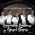 Legendary Lighthouse Gospel Singers: Time Is Closer Than You Think { CD }