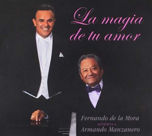 Fernando de la Mora: La Magia De Tu Amor (Fernando De La Mora Interpreta A ArmandoManzanero) - COMPACT DISCS