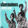 Charmaines: I Idolize You! Fraternity Recordings 1960-1964 - VINYL