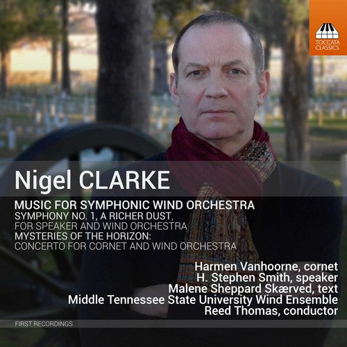 Clarke / Vanhoorne / Thomas: Nigel Clarke: Music for Symphonic Wind Orchestra { CD }