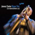 James Carter: James Carter Organ Trio: Live From Newport Jazz - CD