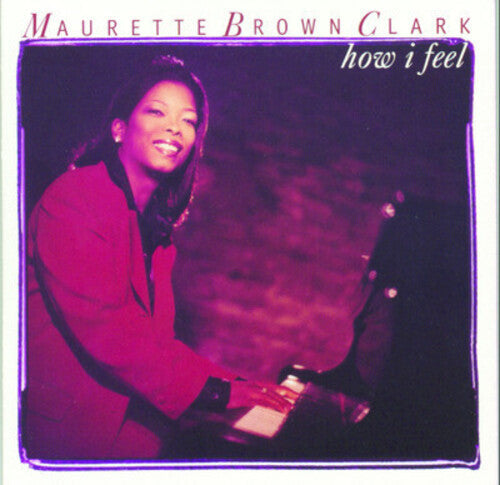 Maurette Brown Clark: How I Feel { CD }