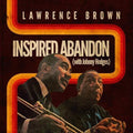 Lawrence Brown: Inspired Abandon - CD